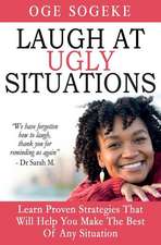 Laugh at Ugly Situations