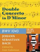 Bach, J.S. Double Concerto in d minor BWV 1043 for Two Violins and Piano by Galamian International