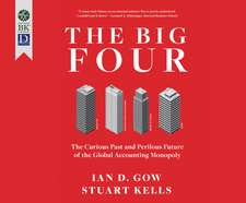 The Big Four: The Curious Past and Perilous Future of the Global Accounting Monopoly