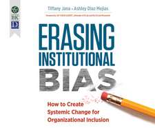 Erasing Institutional Bias: How to Create Systemic Change for Organizational Inclusion