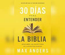 30 Días Para Entender La Biblia, Edición Ampliada de Trigésimo Aniversario (30 Days to Understanding the Bible, 30th Anniversary)