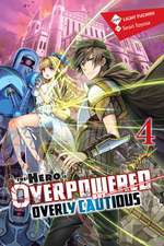 The Hero Is Overpowered But Overly Cautious, Vol. 4 (Light Novel)