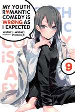 My Youth Romantic Comedy Is Wrong, as I Expected, Vol. 9 (Light Novel)