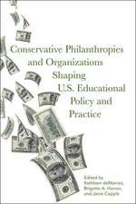 Conservative Philanthropies and Organizations Shaping U.S. Educational Policy and Practice