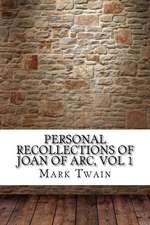 Personal Recollections of Joan of Arc, Vol 1