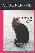 Hilton's Cat: A Spoiled, Adopted Kitty Story