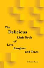 The Delicious Little Book of Love, Laughter and Tears