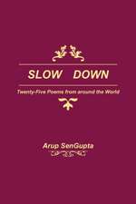 SLOW DOWN