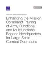 Enhancing the Mission Command Training of Army Functional and Multi-Functional Brigade Headquarters for Large-Scale Combat Operations