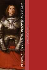 Personal Recollections of Joan of Arc