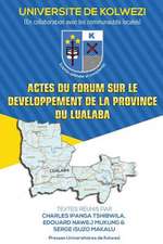 Actes Du Forum Sur Le Developpement de la Province Du Lualaba