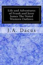 Life and Adventures of Frank and Jesse James the Noted Western Outlaws