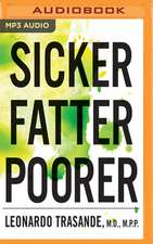 Sicker, Fatter, Poorer: The Urgent Threat of Hormone-Disrupting Chemicals on Our Health and Future . . . and What We Can Do about It