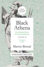 Black Athena: The Afroasiatic Roots of Classical Civilation Volume III: The Linguistic Evidence