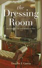 The Dressing Room: Backstage Lives and American Film