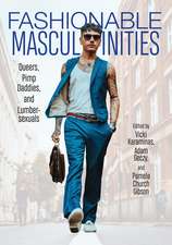 Fashionable Masculinities – Queers, Pimp Daddies, and Lumbersexuals