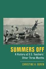 Summers Off?: A History of U.S. Teachers' Other Three Months