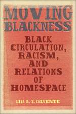 Moving Blackness: Black Circulation, Racism, and Relations of Homespace