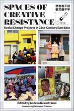 Spaces of Creative Resistance: Social Change Projects in Twenty-First-Century East Asia