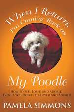 When I Return, I'm Coming Back as My Poodle