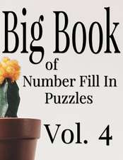 Big Book of Number Fill in Puzzles Vol. 4