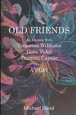 Old Friends - Tennessee Williams, Gore Vidal, Truman Capote