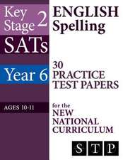 Ks2 Sats English Spelling 30 Practice Test Papers for the New National Curriculum (Year 6