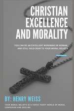 Christian Excellence and Morality: You Can Be an Excellent Workman or Woman, and Still Hold Dear to Your Moral Beliefs