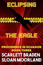 Eclipsing the Eagle: Providence in Ecuador Book Three