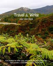 Travel & Write Your Own Book, Blog and Stories - Azores