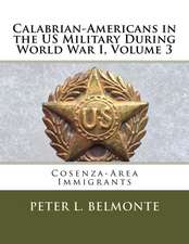 Calabrian Americans in the Us Military During World War I, Volume 3