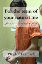 For the Term of Your Natural Life