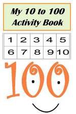 My 10 to 100 Activity Book