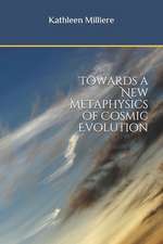 Towards a New Metaphysics of Cosmic Evolution