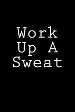 Work Up a Sweat