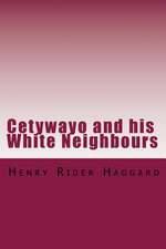 Cetywayo and His White Neighbours