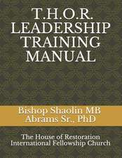 T.H.O.R.(the House of Restoration) Leadership Training Manual