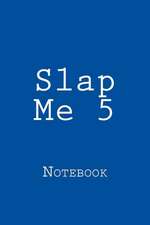 Slap Me 5