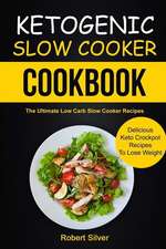 Ketogenic Slow Cooker Cookbook