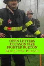 Open Letters to Jason Fire Fighter Burton