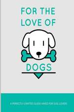 For the Love of Dogs