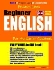 Preston Lee's Beginner English Lesson 21 - 40 for Hungarian Speakers (British)