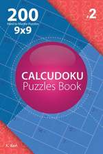 Calcudoku - 200 Hard to Master Puzzles 9x9 (Volume 2)