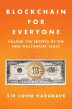 Blockchain for Everyone: How I Learned the Secrets of the New Millionaire Class (and You Can, Too)