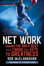 Net Work: Training the Nba's Best and Finding the Keys to Greatness