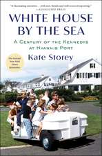 White House by the Sea: A Century of the Kennedys at Hyannis Port