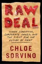 Raw Deal: Hidden Corruption, Corporate Greed, and the Fight for the Future of Meat