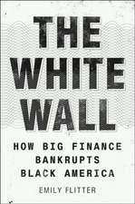 The White Wall: How Big Finance Bankrupts Black America