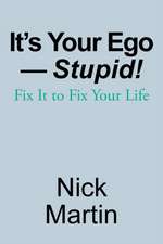 It's Your Ego-Stupid!