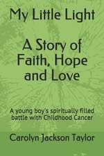 My Little Light: A Story of Faith, Hope and Love